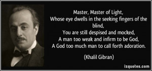 Master, Master of Light, Whose eye dwells in the seeking fingers of ...