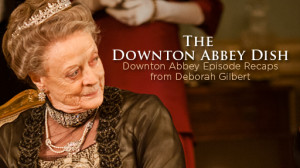 The Downton Abbey Dish Season 3 Episode 2