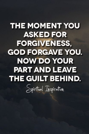 John 1:9 If we confess our sins, he is faithful and just to forgive ...