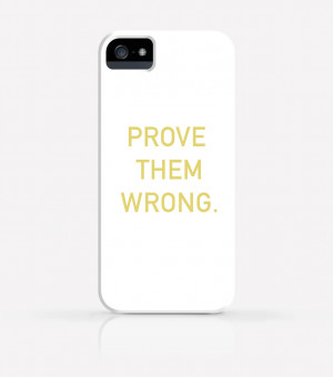 ... Them Wrong Text Quotes Inspirational iPhone 4/4s iPhone 5/5s Case