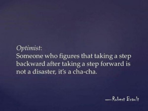 : Someone who figures that taking a step backward after taking a step ...