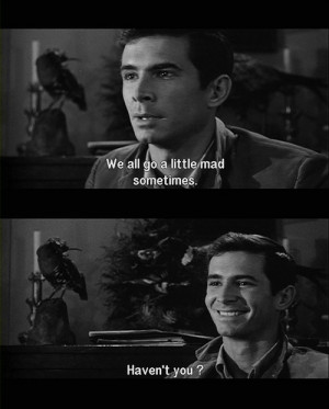 Norman Bates...one of my favorite quotes!!