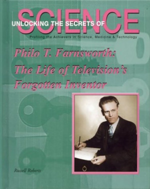 Philo T. Farnsworth: The Life of Television''s Forgotten Inventor ...