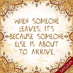 ... someone leaves it s because someone else is about to arrive # tweegram