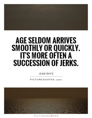 Age Quotes Aging Quotes Jean Rhys Quotes