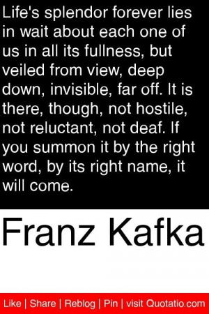 Franz Kafka Quotes | franz kafka, quotes, sayings, life, splendor ...