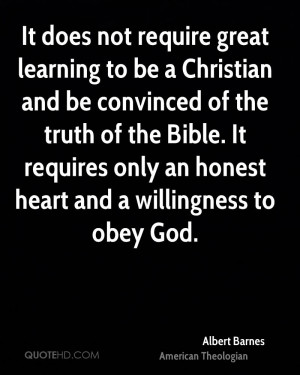 It does not require great learning to be a Christian and be convinced ...