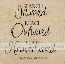 Search Inward, Reach Outward, Look Heavenward - Thomas S. Monson