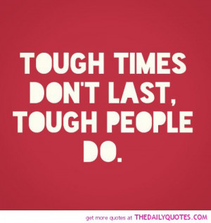 tough-times-dont-last-life-quotes-sayings-pictures.jpg
