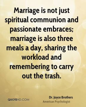 Dr. Joyce Brothers - Marriage is not just spiritual communion and ...