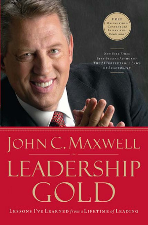 26 Leadership Lessons in Quotes from Leadership Gold by John Maxwell