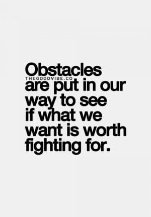 ... , inspirational, life, never give up, obstacles, quotes, true, worth