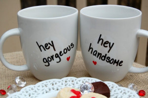 Hey Handsome Quotes Hey gorgeous and hey handsome mugs. found on ...