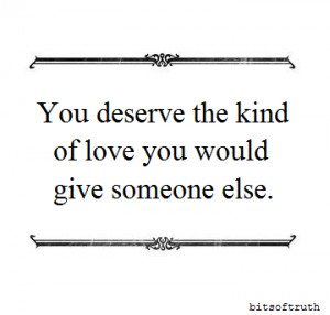 You deserve the kind of love
