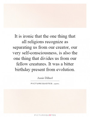 It is ironic that the one thing that all religions recognize as ...