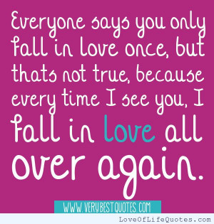 Everyone-says-you-only-fall-in-love-once....jpg