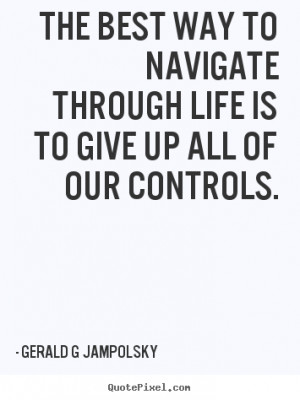 ... quotes from gerald g jampolsky create inspirational quote graphic