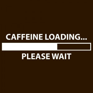 Shirt - Caffeine Loading... Please Wait