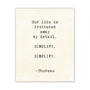 Simplify simplify Quote Henry David Thoreau by theartofobservation, $ ...