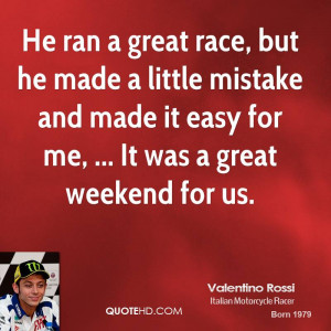 He ran a great race, but he made a little mistake and made it easy for ...