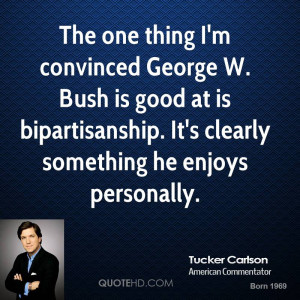 ... at is bipartisanship. It's clearly something he enjoys personally