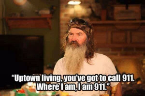 Phil- I am 911.. Duck dynasty quotes