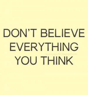 don t believe everything you think