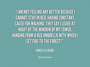 quote-Camille-Claudel-i-am-not-feeling-any-better-because-72363.png