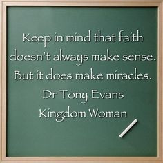 ... make sense. But it does make miracles. ~Dr Tony Evans #kingdomwoman