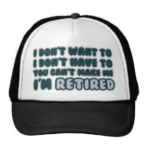 Funny Retirement Quote Trucker Hat