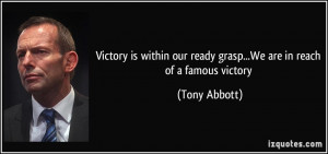 Victory is within our ready grasp...We are in reach of a famous ...