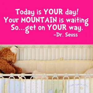 Dr. Seuss Today Is Your Day Quote Wall Decal Sticker Vinyl Art 10