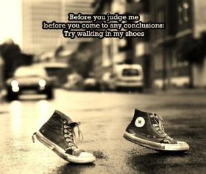 jpeg you judge my life my past or my character walk in my shoes walk ...