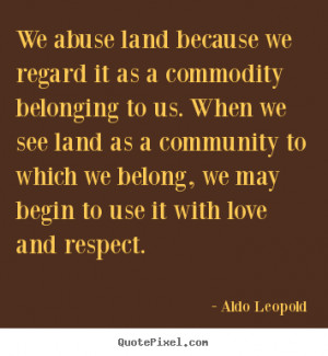 ... aldo leopold more love quotes inspirational quotes life quotes