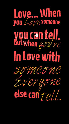 Quotes Picture: love when you love someone you can tell but when you ...