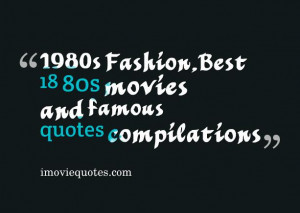 1980s Fashion,Best 18 80s movies and famous quotes compilations
