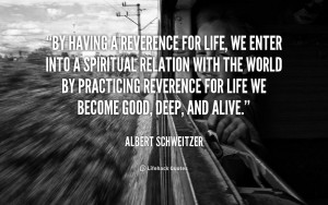 quote-Albert-Schweitzer-by-having-a-reverence-for-life-we-1285.png