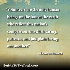 Volunteering Quotes Volunteering: volunteers are