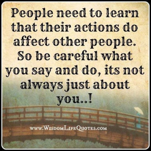 Your actions do affect others