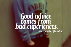 ... .com/good-advice-comes-from-bad-experiences-success-quote