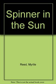 ... larger cover image of quot Spinner in the Sun quot by Myrtle Reed