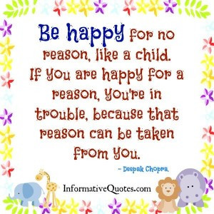 Be happy for no reason like a child