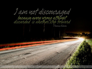 am not discouraged because every wrong attempt discarded is another ...