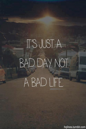 bad-bad-day-life-quotes-Favim.com-1185543.jpg