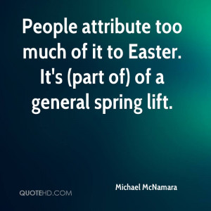 People Attribute Too Much Of It To Easter. It’s Of A General Spring ...