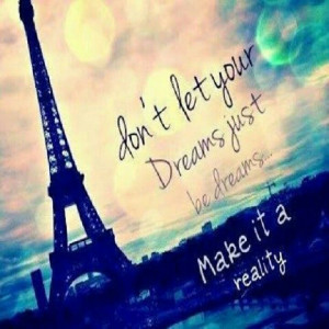 Dreams dreams. .. Let's them happen. ..