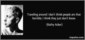 More Kathy Acker Quotes