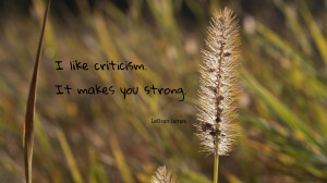 like criticism. It makes you strong quote wallpaper