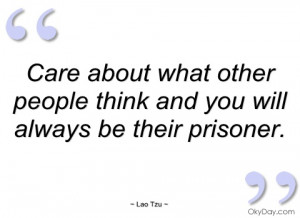 care about what other people think and you