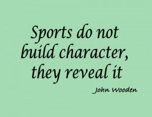Quote from legendary basketball coach John Wooden.